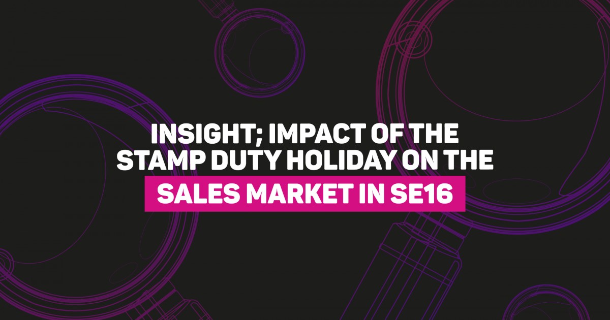 Insight; Impact of the Stamp Duty Holiday on the sales market in SE16 