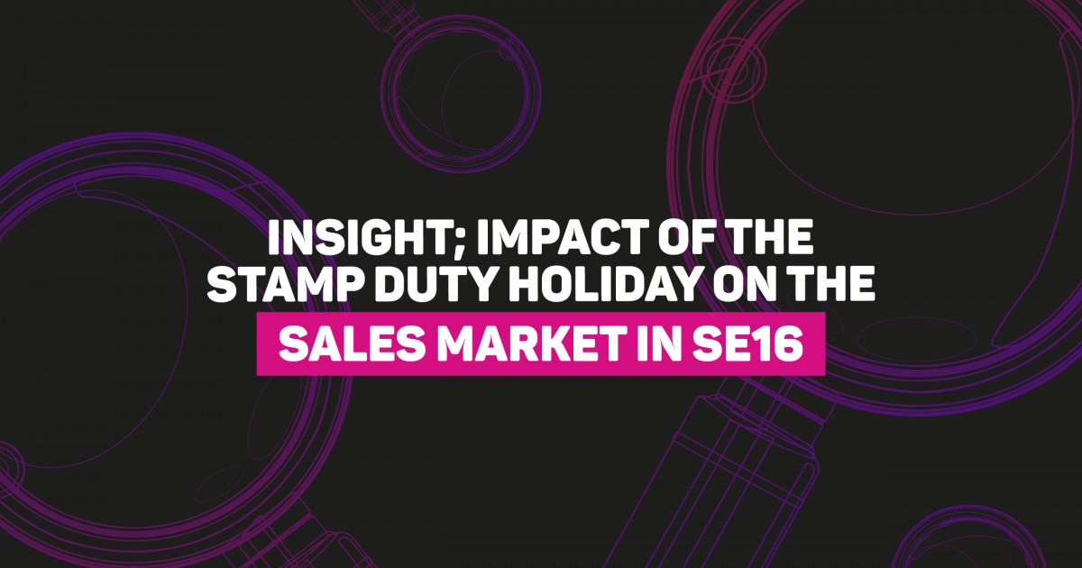 Insight; Impact of the Stamp Duty Holiday on the sales market in SE16