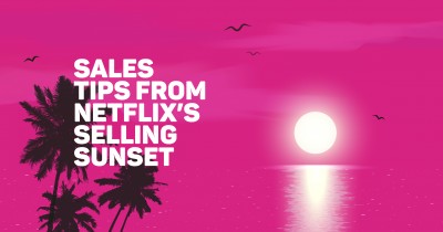 Sales Tips from Netflix’s Selling Sunset