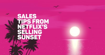 Sales Tips from Netflix’s Selling Sunset